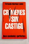 Crímenes sin castigo once asesinatos perfectos / Fernando Martínez Laínez