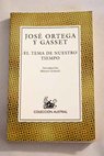 El tema de nuestro tiempo / José Ortega y Gasset