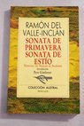 Sonata de primavera Sonata de estío memorias del Marqués de Bradomín / Ramón del Valle Inclán