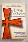 El viaje prodigioso 900 aos de la primera cruzada / Manuel Leguineche