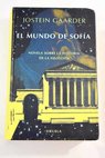 El mundo de Sofa novela sobre la historia de la filosofa / Jostein Gaarder