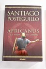 Africanus el hijo del cónsul / Santiago Posteguillo