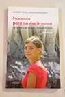 Nacemos para no morir nunca la historia de Chiara Corbella Petrillo / Simone Troisi