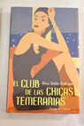 El club de las chicas temerarias / Alisa Valdés Rodríguez