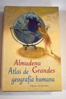 Atlas de geografía humana / Almudena Grandes