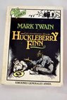 Las aventuras de Huckleberry Finn / Mark Twain