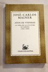 Años de vísperas la vida de la cultura en España 1931 1939 / José Carlos Mainer Baqué