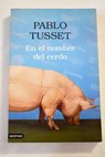 En el nombre del cerdo / Pablo Tusset