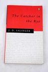 Catcher in the rye / J D Salinger