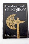 Los maestros de Gurdjieff / Rafael Lefort