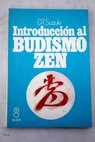 Introducción al budismo zen / D T Suzuki