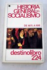 Historia general del socialismo de 1875 a 1918 tomo I