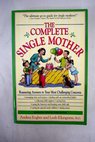 The complete single mother reassuring answers to your most challenging concerns / Engber Andrea Klungness Leah