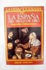 La vida cotidiana en la España del Siglo de Oro / Marcelin Defourneaux