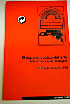 El espacio poltico del arte arte e historia en Heidegger / Jos Luis Molinuevo