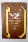 Lo real y otros relatos / Henry James