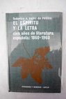 El espritu y la letra cien aos de literatura espaola 1860 1960 / Federico Carlos Sainz de Robles