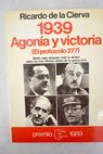 1939 agonía y victoria el protocolo 277 / Ricardo de la Cierva