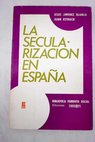 La secularizacin en Espaa Una investigacin emprica / Jess Jimnez Blanco