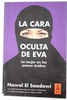 La cara oculta de Eva la mujer en los países árabes / Nawal al Saadawi