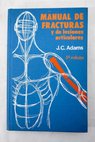 Manual de fracturas y de lesiones articulares / John Crawford Adams
