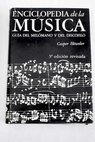 Enciclopedia de la música guía del melómano y del discófilo / Casper Howeler