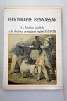 La América española y la América portuguesa siglos XVI XVIII / Bartolomé Bennassar