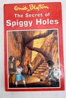 The secret of Spiggy Holes / Blyton Enid Wynne Dudley