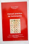 Manual práctico de homeopatía repertorio comentado para el Consejo de la Homeopatía y de las medicinas asociadas en la oficina de farmacia / Richard Pinto
