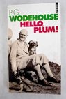 Hello Plum autobiographie en digressions / P G Wodehouse