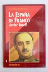 La España de Franco el poder la oposición y la política exterior durante el franquismo / Javier Tusell