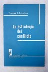 La estrategia del conflicto / Thomas C Schelling