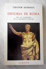 Historia de Roma 7 Fundación de la monarquía militar / Theodor Mommsen