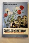 Claveles de mi tierra poemas castellanos y extremeños / Juan García García