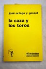 La caza y los toros / José Ortega y Gasset