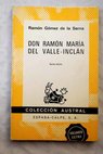 Don Ramón María del Valle Inclán / Ramón Gómez de la Serna