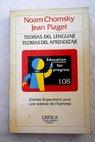 Teoras del lenguaje teoras del aprendizaje el debate entre Jean Piaget y Noam Chomsky / Jean Piaget