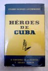 Hroes de Cuba los hroes del desastre / Ricardo Fernndez de la Reguera