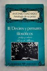 Antologa de su prosa III Decires y pensares filosficos / Antonio Machado