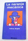 La naranja mecánica / Anthony Burgess