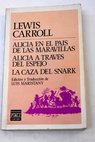 Alicia en el país de las maravillas Alicia a través del espejo La caza del snark / Lewis Carroll