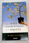 Las leyes espirituales de la riqueza / Mark Fisher