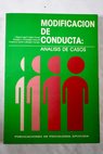Modificación de conducta análisis de casos / Miguel Ángel Vallejo Pareja