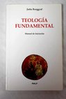 Teología fundamental manual de iniciación / Jutta Burggraf