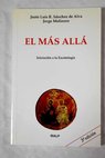 El más allá iniciación a la escatología / Justo Luis R Sánchez de Alva