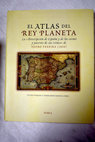 El atlas del rey Planeta la Descripción de España y de las costas y puertos de sus reinos de Pedro Texeira 1634