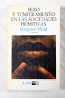 Sexo y temperamento en las sociedades primitivas / Margaret Mead