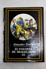 El vizconde de Bragelonne tomo III / Alejandro Dumas
