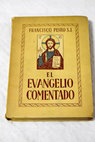 El Evangelio comentado desde el Estudio de Radio Nacional 1945 1946 / Francisco Xavier Peir