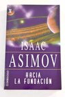 Hacia la fundacin / Isaac Asimov